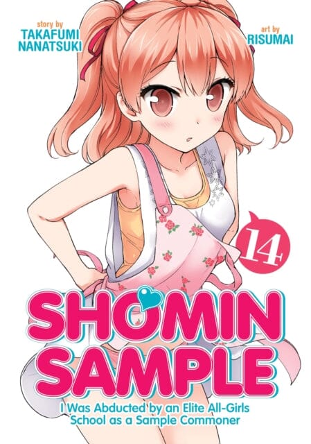 Shomin Sample: I Was Abducted by an Elite All-Girls School as a Sample Commoner Vol. 14 by Nanatsuki Takafumi Extended Range Seven Seas Entertainment, LLC