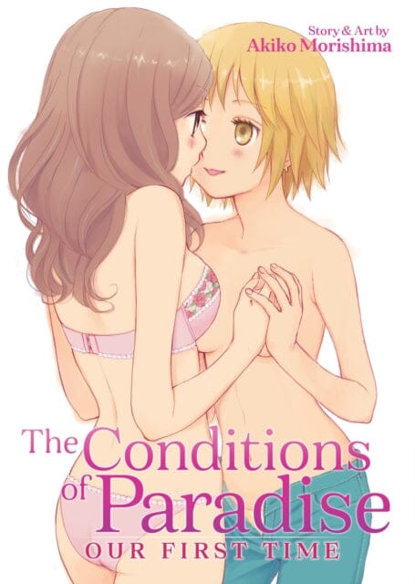 The Conditions of Paradise: Our First Time by Akiko Morishima Extended Range Seven Seas Entertainment, LLC