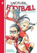 Sayonara, Football 6 : Farewell, My Dear Cramer by Naoshi Arakawa Extended Range Kodansha America, Inc