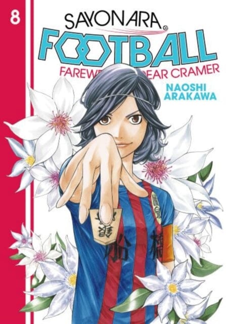 Sayonara, Football 8 : Farewell, My Dear Cramer by Naoshi Arakawa Extended Range Kodansha America, Inc