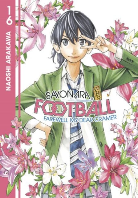 Sayonara, Football 16 by Naoshi Arakawa Extended Range Kodansha America, Inc