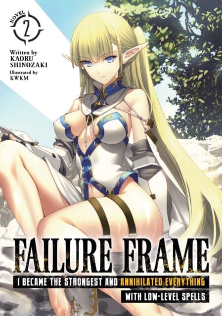 Failure Frame: I Became the Strongest and Annihilated Everything With Low-Level Spells (Light Novel) Vol. 2 by Kaoru Shinozaki Extended Range Seven Seas Entertainment, LLC
