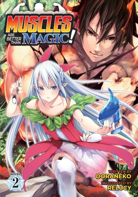 Muscles are Better Than Magic! (Light Novel) Vol. 2 by Doraneko Extended Range Seven Seas Entertainment, LLC