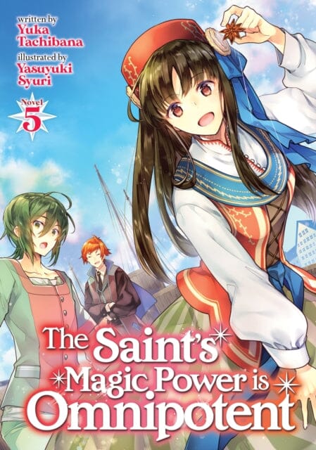 The Saint's Magic Power is Omnipotent (Light Novel) Vol. 5 by Yuka Tachibana Extended Range Seven Seas Entertainment, LLC