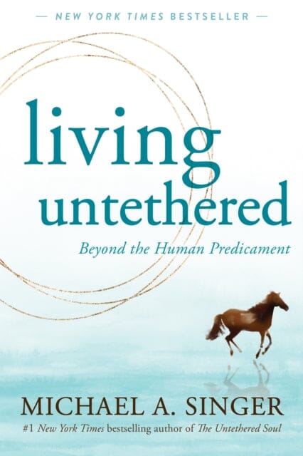 Living Untethered : Beyond the Human Predicament Extended Range New Harbinger Publications