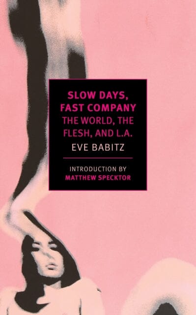 Slow Days, Fast Company by Eve Babitz Extended Range The New York Review of Books, Inc