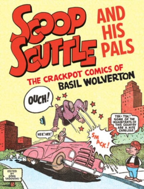 Scoop Scuttle And His Pals: The Crackpot Comics Of Basil Wolverton by Basil Wolverton Extended Range Fantagraphics