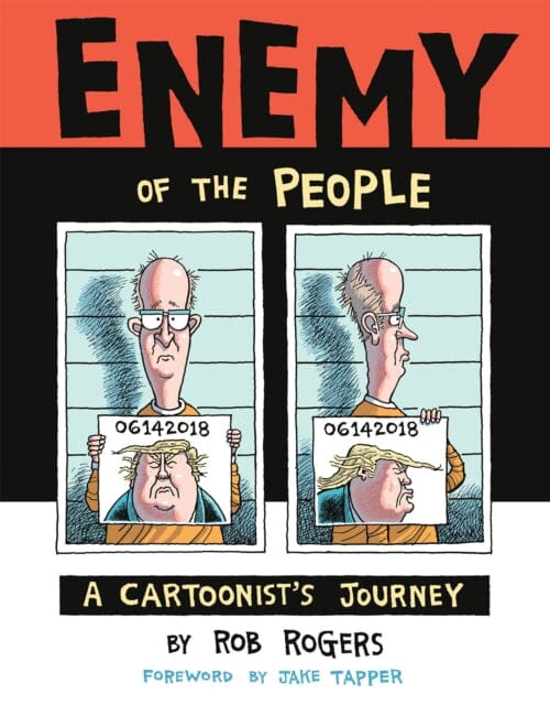 Enemy of the People: A Cartoonist's Journey by Rob Rogers Extended Range Idea & Design Works