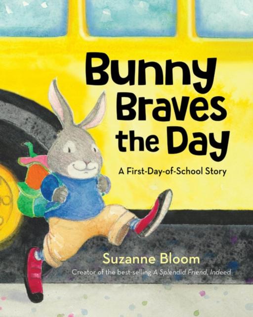 Bunny Braves the Day : A First-Day-Of-School Story Popular Titles Boyds Mills Press
