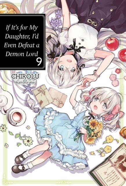If It's for My Daughter, I'd Even Defeat a Demon Lord: Volume 9 : Volume 9 by CHIROLU Extended Range J-Novel Club