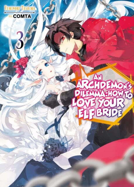 An Archdemon's Dilemma: How to Love Your Elf Bride: Volume 3 : How to Love Your Elf Bride: Volume 3 by Fuminori Teshima Extended Range J-Novel Club