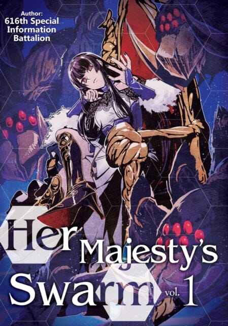 Her Majesty's Swarm: Volume 1 by 616th Special Information Battalion Extended Range J-Novel Club