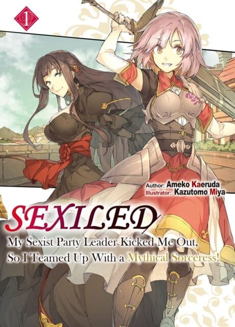 Sexiled: My Sexist Party Leader Kicked Me Out, So I Teamed Up With a Mythical Sorceress! Vol. 1 : My Sexist Party Leader Kicked Me Out, So I Teamed Up With a Mythical Sorceress! Vol. 1 by Ameko Kaeruda Extended Range J-Novel Club