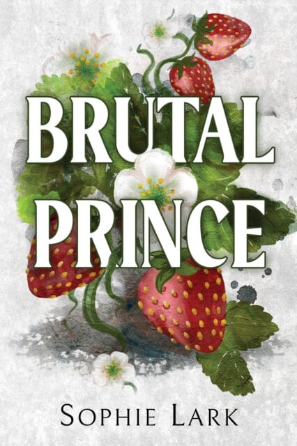 Brutal Prince : A Dark Mafia Romance by Sophie Lark Extended Range Sourcebooks, Inc