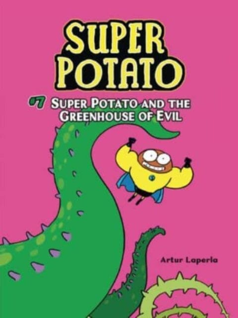 Super Potato and the Greenhouse of Evil : Book 7 by Artur Laperla Extended Range Lerner Publishing Group