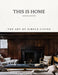 This Is Home: The Art of Simple Living by Natalie Walton Extended Range Hardie Grant Books