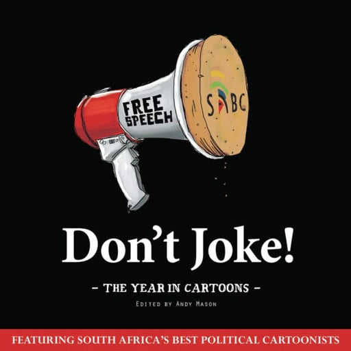 Don't joke : The year in cartoons by Andy Mason Extended Range Jacana Media (Pty) Ltd