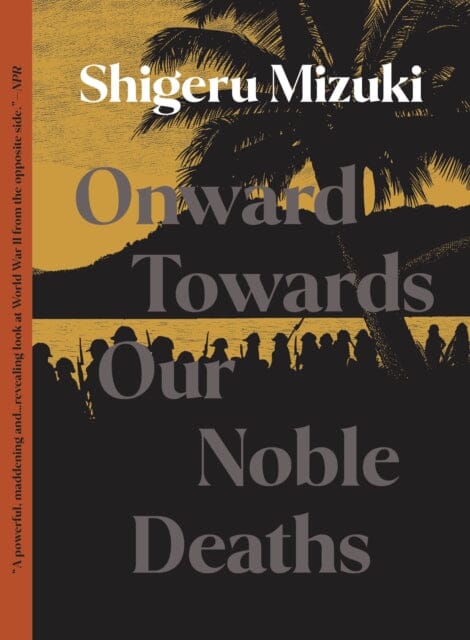 Onward Towards Our Noble Deaths by Shigeru Mizuki Extended Range Drawn and Quarterly