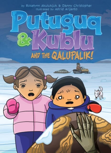 Putuguq and Kublu and the Qalupalik! by Roselynn Akulukjuk Extended Range Inhabit Media Inc