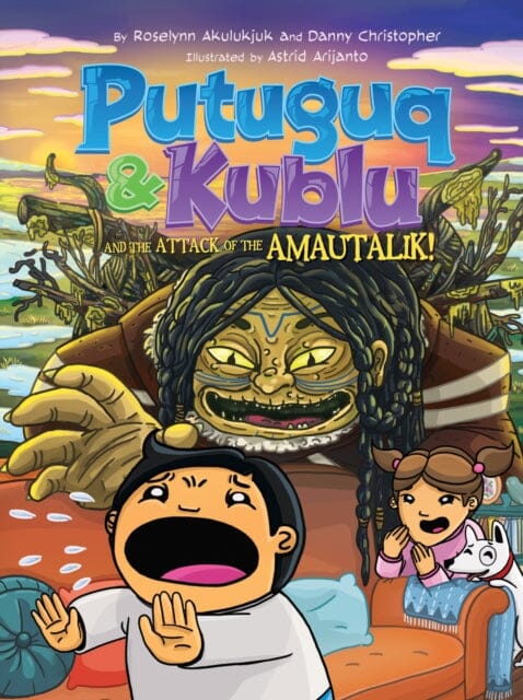 Putuguq and Kublu and the Attack of the Amautalik! by Roselynn Akulukjuk Extended Range Inhabit Media Inc