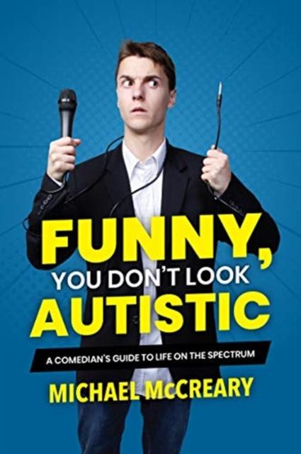 Funny, You Don't Look Autistic : A Comedian's Guide to Life on the Spectrum Popular Titles Annick Press Ltd