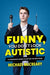 Funny, You Don't Look Autistic : A Comedian's Guide to Life on the Spectrum Popular Titles Annick Press Ltd