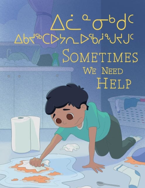 Sometimes We Need Help : Bilingual Inuktitut and English Edition by Jessie Hale Extended Range Inhabit Education Books Inc.