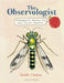The Observologist : A handbook for mounting very small scientific expeditions by Giselle Clarkson Extended Range Gecko Press