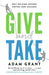 Give and Take: Why Helping Others Drives Our Success by Adam Grant Extended Range Orion Publishing Co