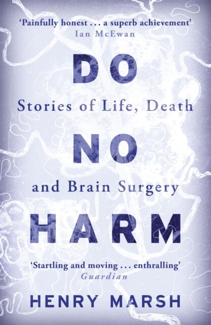 Do No Harm: Stories of Life, Death and Brain Surgery by Henry Marsh Extended Range Orion Publishing Co