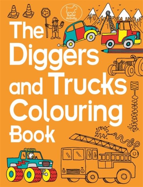 The Diggers and Trucks Colouring Book Popular Titles Michael O'Mara Books Ltd
