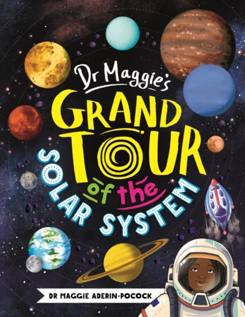 Dr Maggie's Grand Tour of the Solar System Popular Titles Michael O'Mara Books Ltd
