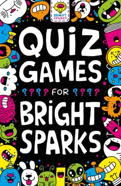 Quiz Games for Bright Sparks : Ages 7 to 9 Popular Titles Michael O'Mara Books Ltd