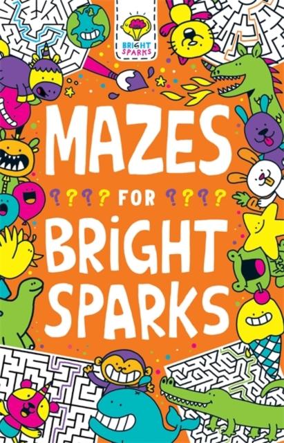 Mazes for Bright Sparks : Ages 7 to 9 Popular Titles Michael O'Mara Books Ltd