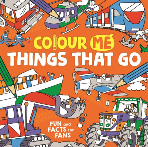 Colour Me: Things That Go by James Cottell Extended Range Michael O'Mara Books Ltd