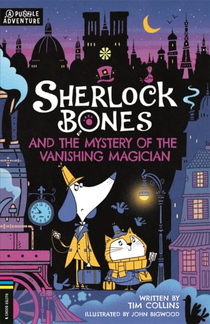Sherlock Bones and the Mystery of the Vanishing Magician : A Puzzle Quest by Tim Collins Extended Range Michael O'Mara Books Ltd