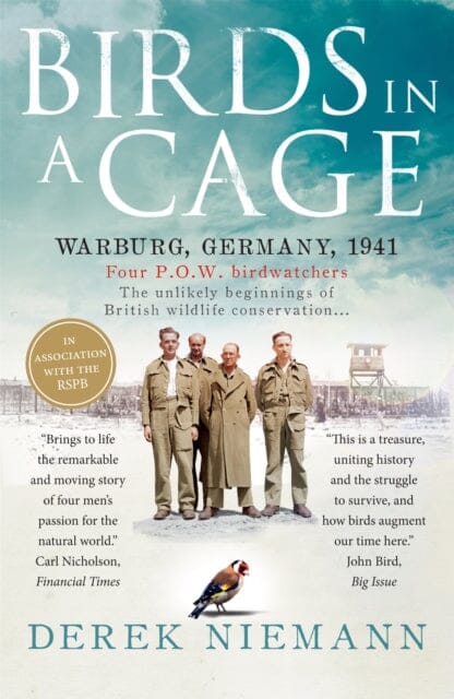 Birds in a Cage: The Remarkable Story of How Four Prisoners of War Survived Captivity by Derek Niemann Extended Range Short Books Ltd