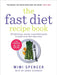 The Fast Diet Recipe Book: 150 delicious, calorie-controlled meals to make your fasting days easy by Mimi Spencer Extended Range Short Books Ltd