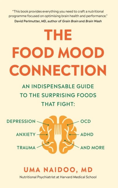 The Food Mood Connection by Dr Dr Uma Naidoo Extended Range Short Books Ltd