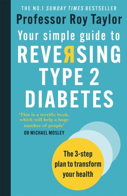 Your Simple Guide to Reversing Type 2 Diabetes: The 3-step plan to transform your health by Professor Roy Taylor Extended Range Short Books Ltd