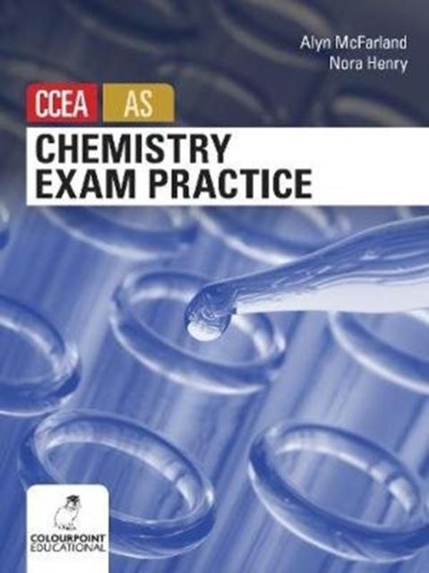 Chemistry Exam Practice for CCEA AS Level Popular Titles Colourpoint Creative Ltd