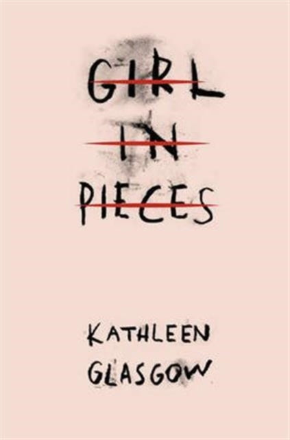 Girl in Pieces! by Kathleen Glasgow Extended Range Oneworld Publications