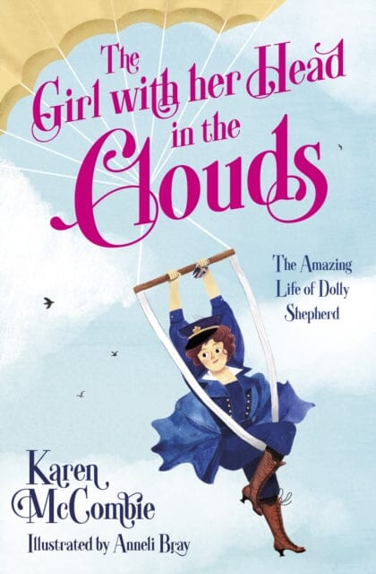 The Girl with her Head in the Clouds: The Amazing Life of Dolly Shepherd by Karen McCombie Extended Range Barrington Stoke Ltd