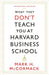 What They Don't Teach You At Harvard Business School by Mark H. McCormack Extended Range Profile Books Ltd