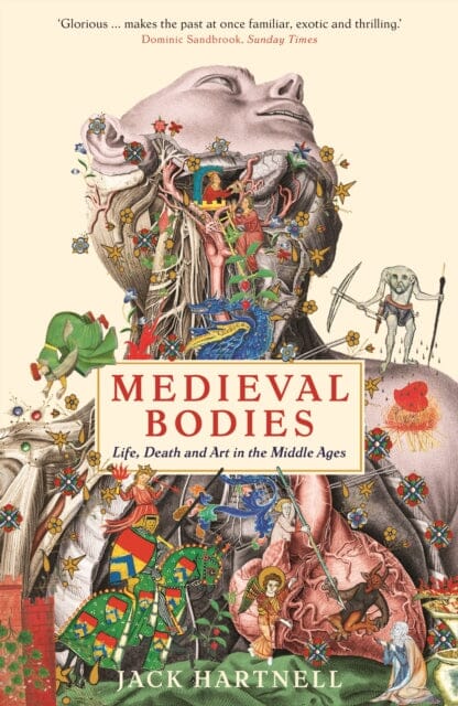 Medieval Bodies: Life, Death and Art in the Middle Ages by Jack Hartnell Extended Range Profile Books Ltd