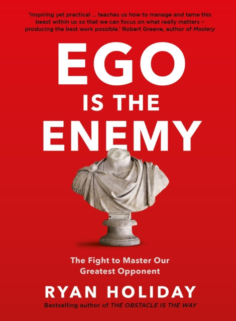 Ego is the Enemy by Ryan Holiday Extended Range Profile Books Ltd