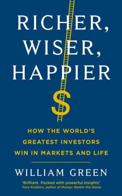 Richer, Wiser, Happier : How the World's Greatest Investors Win in Markets and Life Extended Range Profile Books Ltd