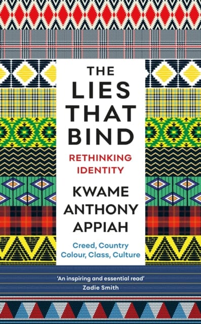 The Lies That Bind: Rethinking Identity by Kwame Anthony Appiah Extended Range Profile Books Ltd