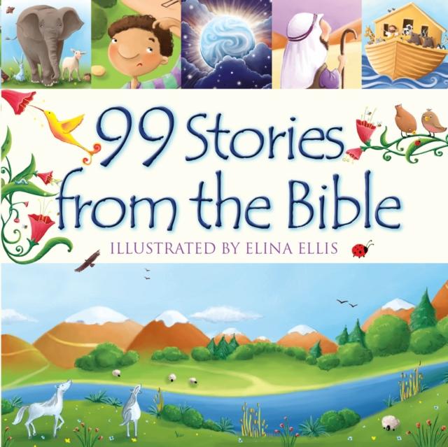 99 Stories from the Bible Popular Titles Lion Hudson Ltd