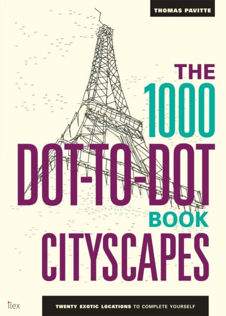 The 1000 Dot-to-Dot Book: Cityscapes by Thomas Pavitte Extended Range Octopus Publishing Group